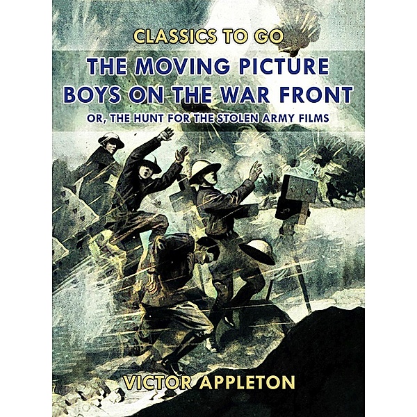 The Moving Picture Boys on the War Front, Victor Appleton