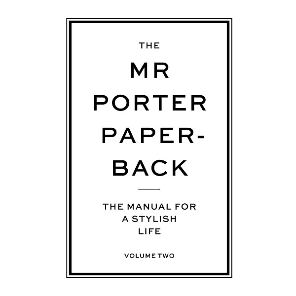 The MR Porter Paperback, Volume 2: The Manual for a Stylish Life, Jeremy Langmead