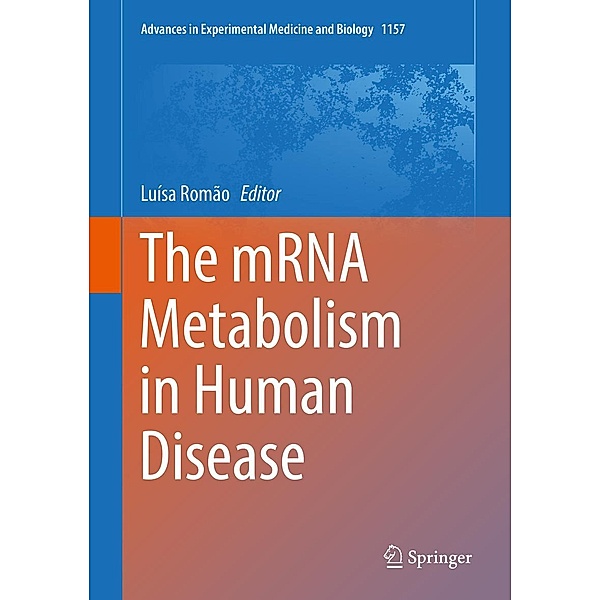 The mRNA Metabolism in Human Disease / Advances in Experimental Medicine and Biology Bd.1157