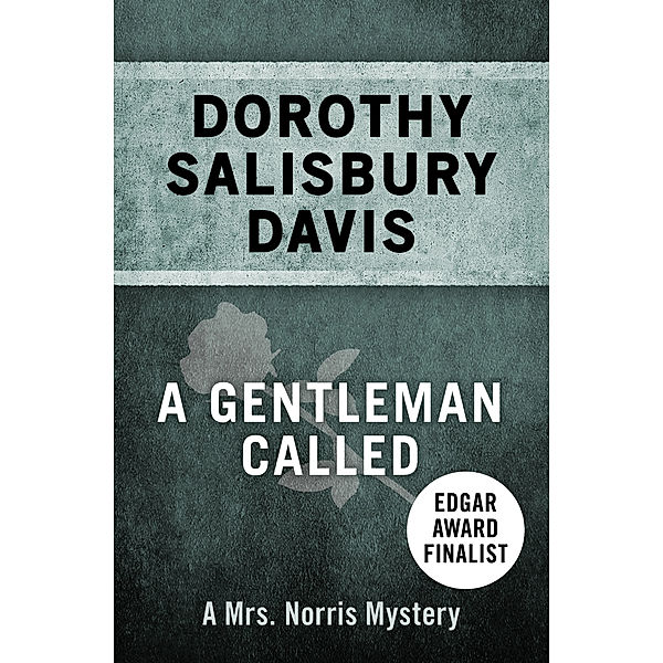 The Mrs. Norris Mysteries: A Gentleman Called, Dorothy Salisbury Davis