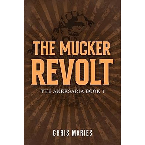 The Mucker Revolt / Gotham Books, Chris Maries