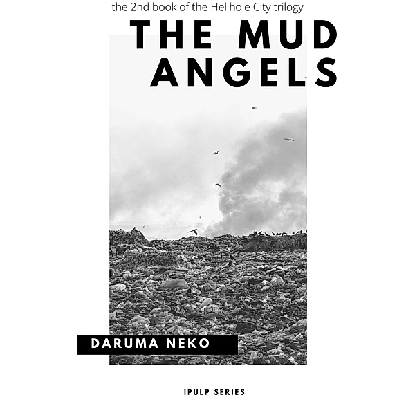 The Mud Angels (Ciudad Axila, #2) / Ciudad Axila, Daruma Neko