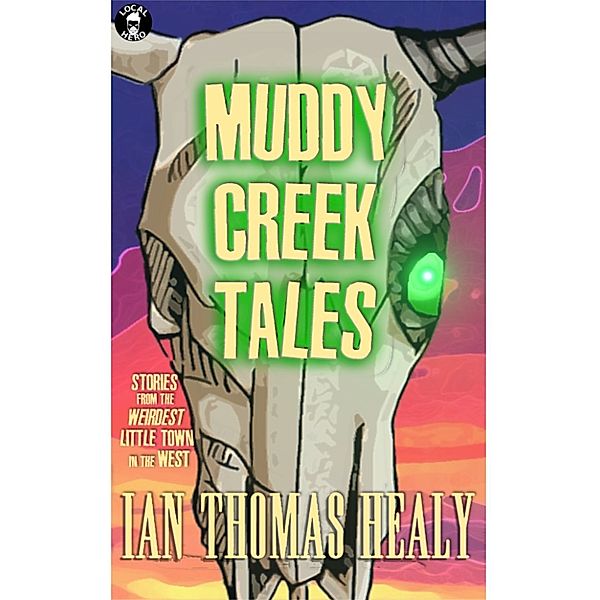 The Muddy Creek Tales: Muddy Creek Tales, Ian Thomas Healy