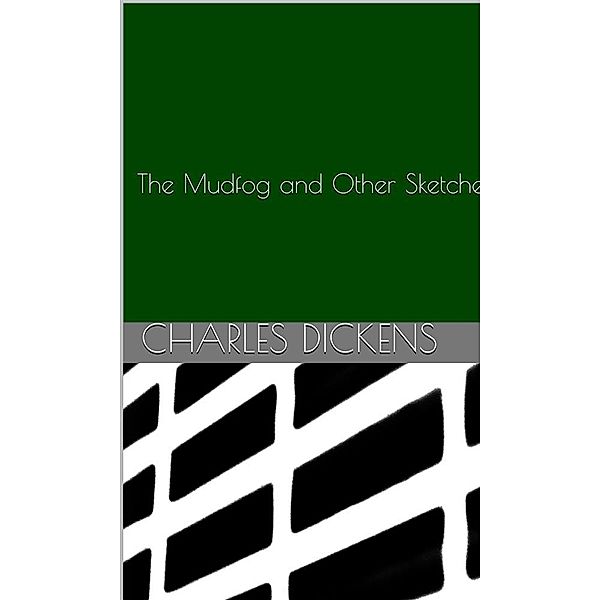 The Mudfog and Other Sketches, Charles Dickens