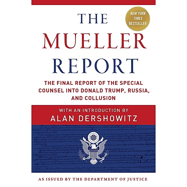 The Mueller Report, Robert S. Mueller, Special Counsel's Office U. S. Department of Justice, Alan Dershowitz