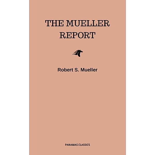 The Mueller Report: Final Special Counsel Report of President Donald Trump and Russia Collusion, Robert S. Mueller