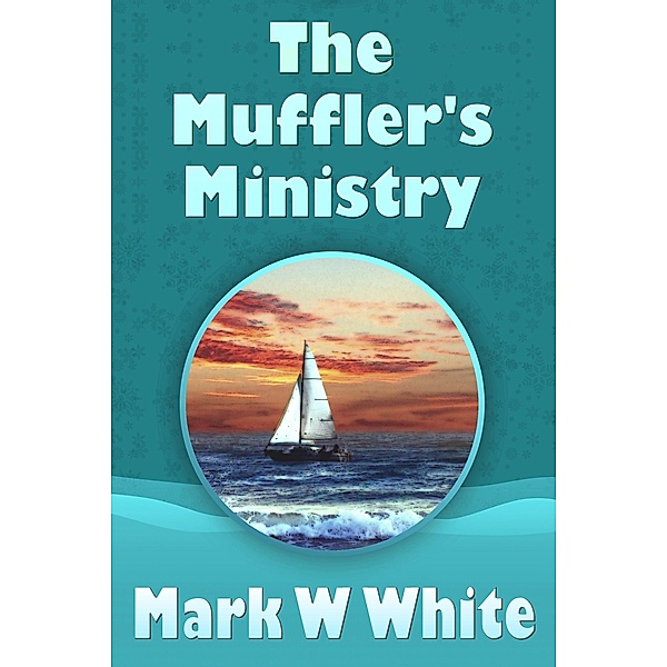The Muffler's Ministry (The Mufflers, #1) / The Mufflers, Mark W White