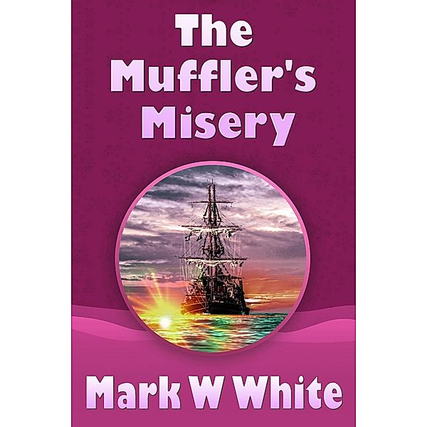 The Muffler's Misery (The Mufflers, #3) / The Mufflers, Mark W White