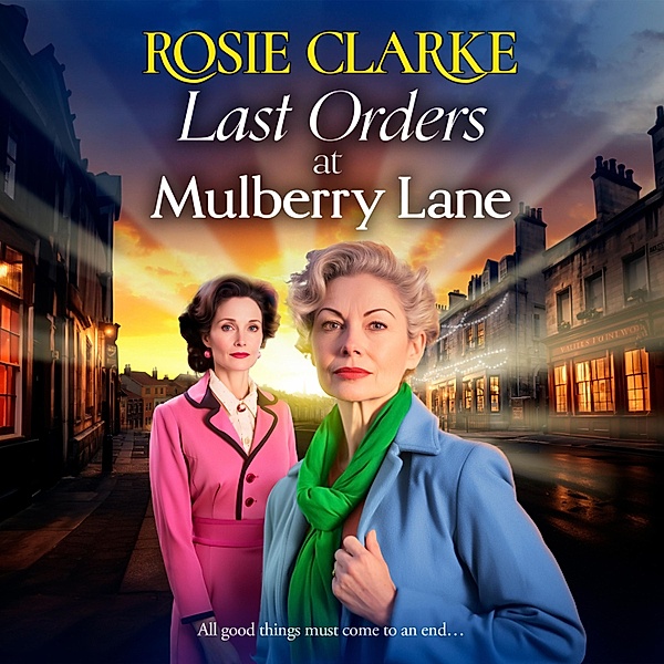 The Mulberry Lane Series - 10 - Last Orders at Mulberry Lane, Rosie Clarke