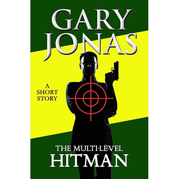 The Multi-Level Hitman (The Hitman Stories, #5) / The Hitman Stories, Gary Jonas