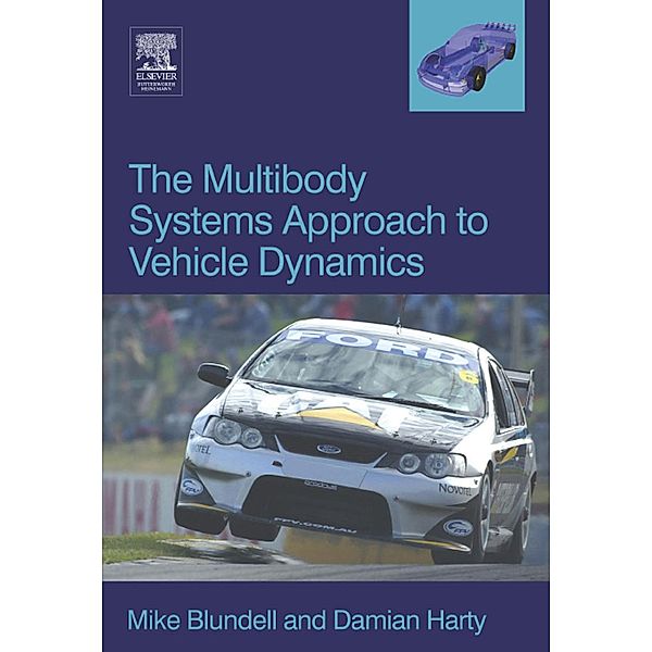 The Multibody Systems Approach to Vehicle Dynamics, Michael Blundell, Damian Harty