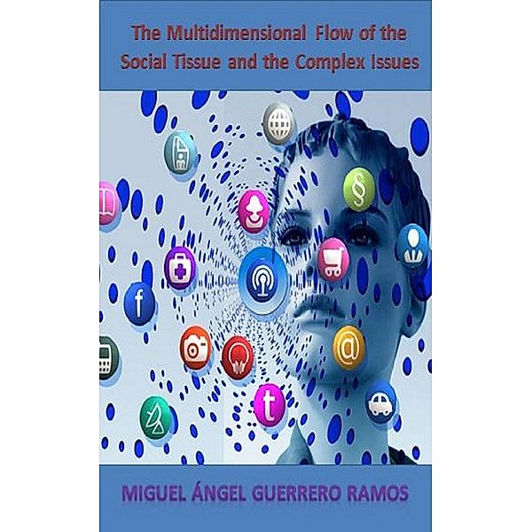 The Multidimensional Flow of the Social Tissue, Miguel Ángel Guerrero Ramos