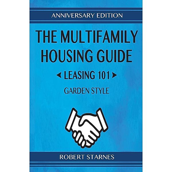The Multifamily Housing Guide - Leasing 101 / The Multifamily Housing Guide Bd.1, Robert Starnes