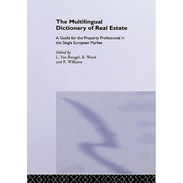The Multilingual Dictionary of Real Estate, Bernadette C Williams, R. Williams, B. Wood, L. van Breugel