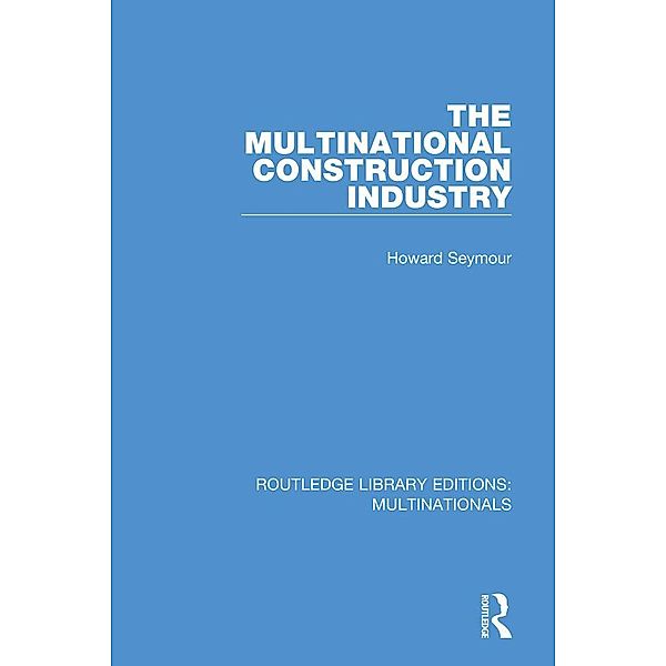 The Multinational Construction Industry, Howard Seymour