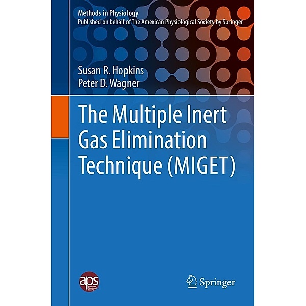 The Multiple Inert Gas Elimination Technique (MIGET) / Methods in Physiology, Susan R. Hopkins, Peter D. Wagner