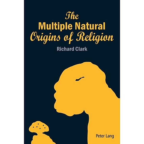 The Multiple Natural Origins of Religion, Richard Clark