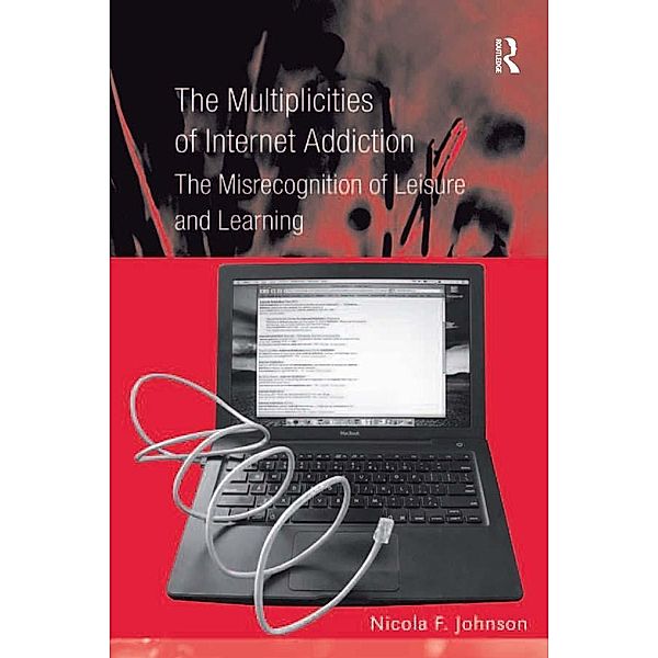 The Multiplicities of Internet Addiction, Nicola F. Johnson