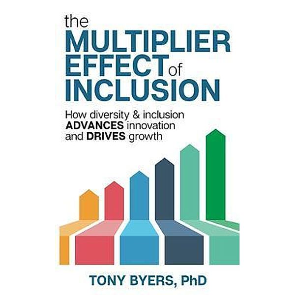 The Multiplier Effect of Inclusion, Tony Byers