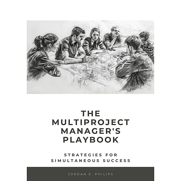 The Multiproject Manager's Playbook, Jordan E. Philips