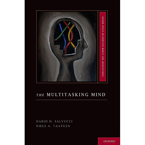 The Multitasking Mind, Dario D. Salvucci, Niels A. Taatgen