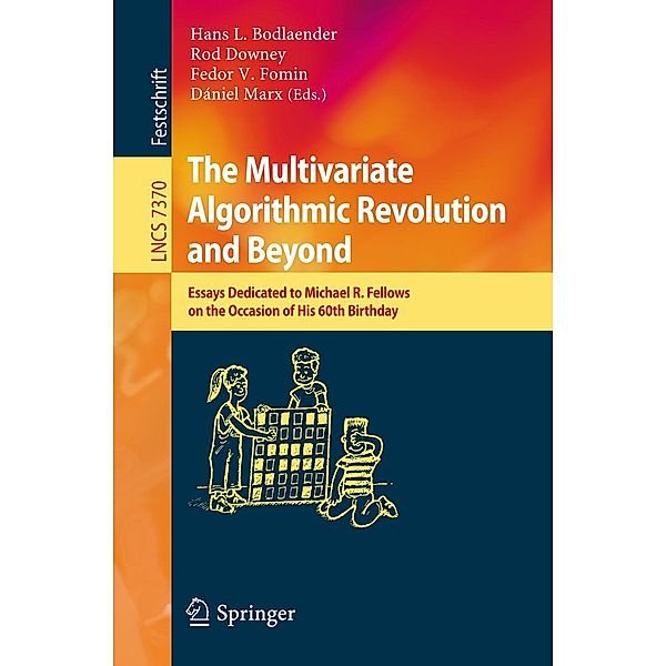 The Multivariate Algorithmic Revolution and Beyond / Lecture Notes in Computer Science Bd.7370