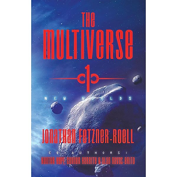 The Multiverse 1, Jonathan Fetzner-Roell, Hunter Hopf, Connor Harrity, Alan Navas-Brito