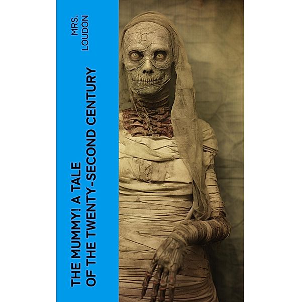 The Mummy! A Tale of the Twenty-Second Century, Loudon