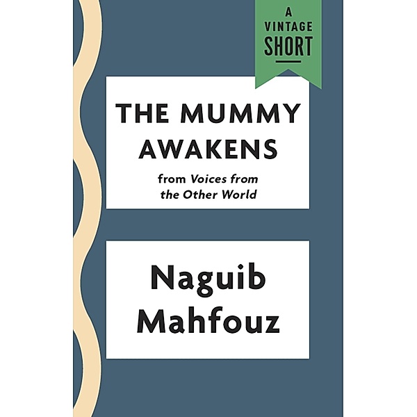 The Mummy Awakens / A Vintage Short, Naguib Mahfouz