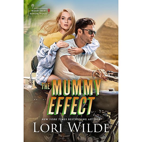 The Mummy Effect (Road Trip Rendezvous, #4) / Road Trip Rendezvous, Lori Wilde