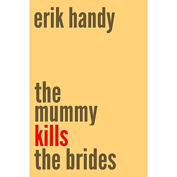 The Mummy Kills The Brides, Erik Handy