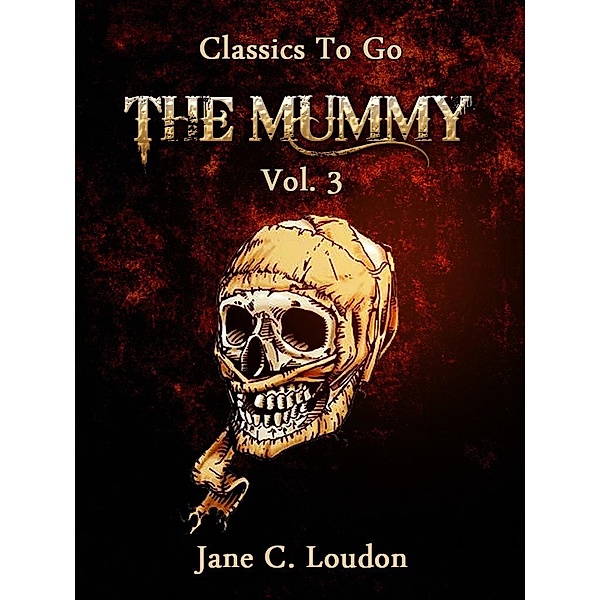 The Mummy Vol. 3, Jane C. Loudon