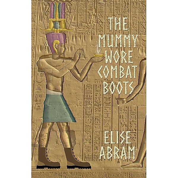 The Mummy Wore Combat Boots, Elise Abram