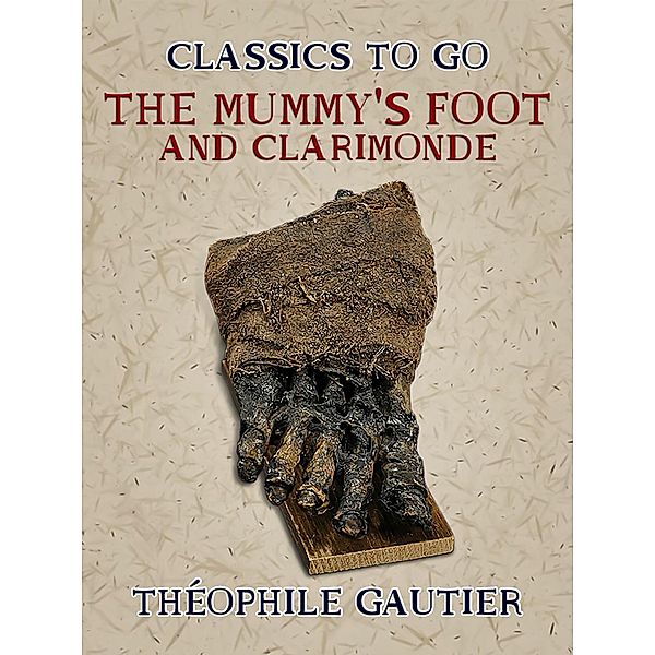 The Mummy's Foot and Clarimonde, Théophile Gautier