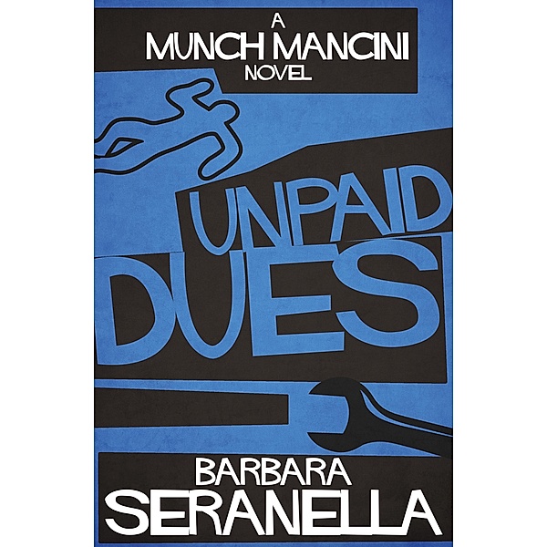 The Munch Mancini Novels: Unpaid Dues, Barbara Seranella