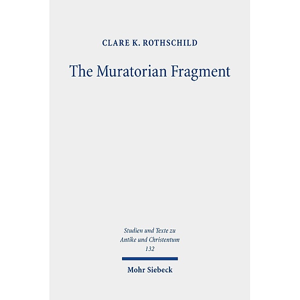 The Muratorian Fragment, Clare K. Rothschild