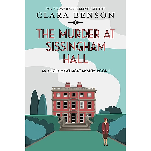 The Murder at Sissingham Hall (An Angela Marchmont mystery, #1) / An Angela Marchmont mystery, Clara Benson