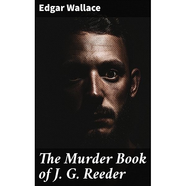 The Murder Book of J. G. Reeder, Edgar Wallace