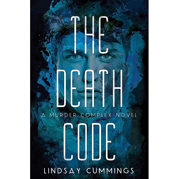 The Murder Complex #2: The Death Code / Murder Complex Bd.2, Lindsay Cummings