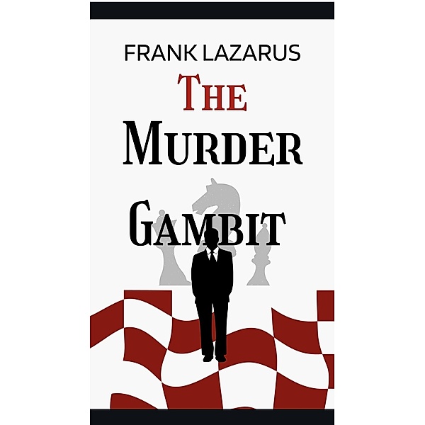The Murder Gambit (A Brown and McNeil Murder Mystery) / A Brown and McNeil Murder Mystery, Frank Lazarus