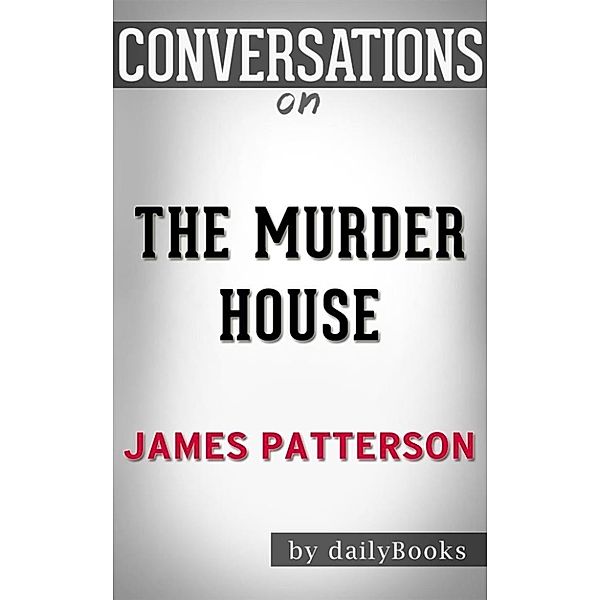 The Murder House: By James Patterson | Conversation Starters​​​​​​​, Daily Books