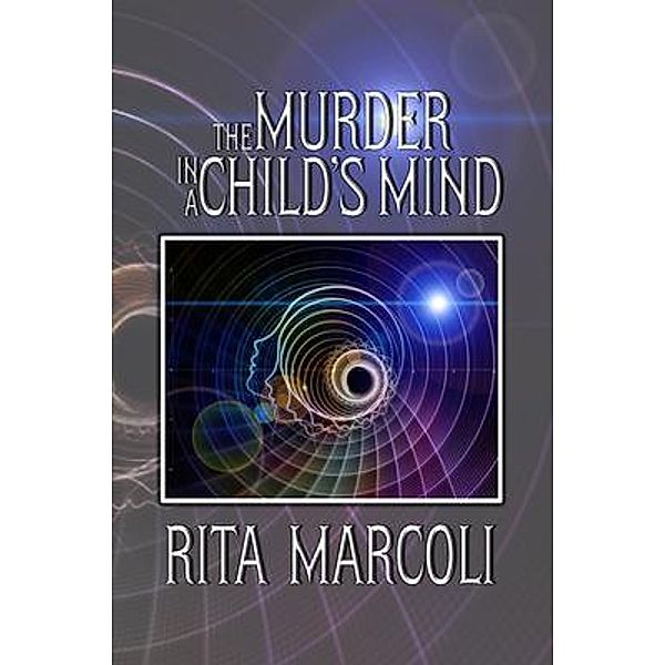 The Murder in a Child's Mind / Rita Marcoli Publishing, Rita Marcoli