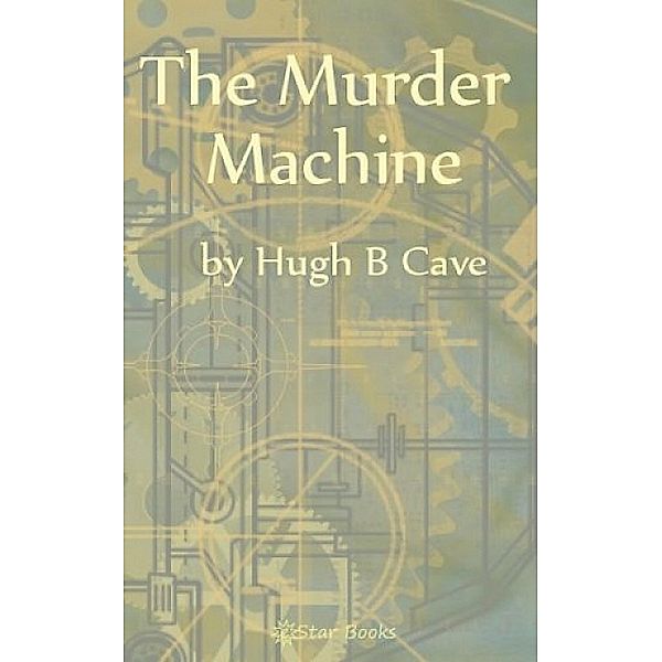 The Murder Machine, Hugh B Cave