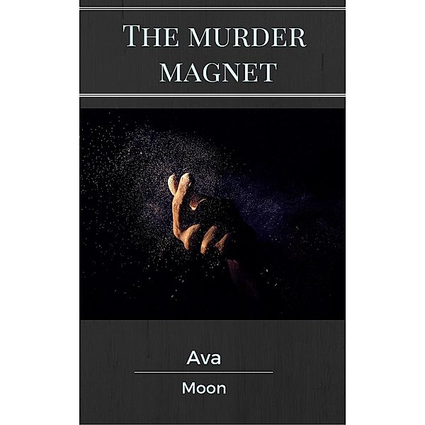 The Murder Magnet, Ava Moon