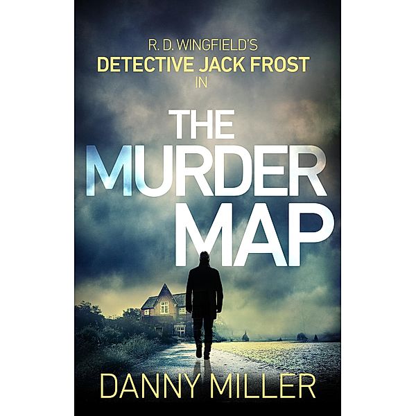 The Murder Map / DI Jack Frost Prequel Bd.6, Danny Miller