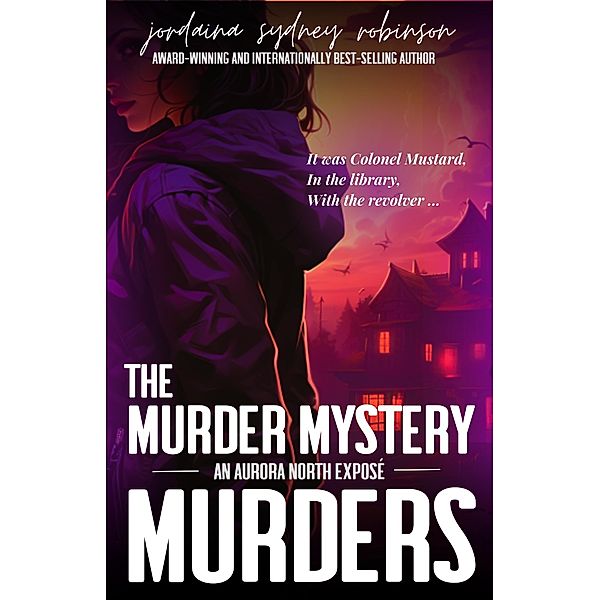The Murder Mystery Murders (An Aurora North Exposé, #2) / An Aurora North Exposé, Jordaina Sydney Robinson