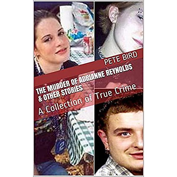 The Murder of Adrianne Reynolds & Other Stories, Pete Bird