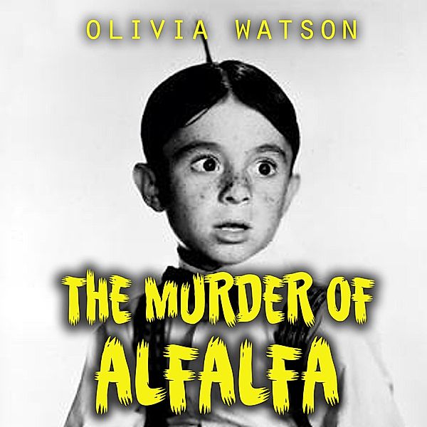 The Murder of Alfalfa, Olivia Watson