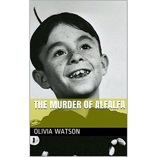 The Murder of Alfalfa, Olivia Watson