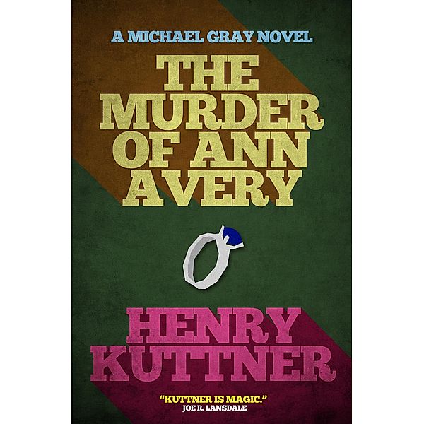 The Murder of Ann Avery / The Michael Gray Novels, Henry Kuttner